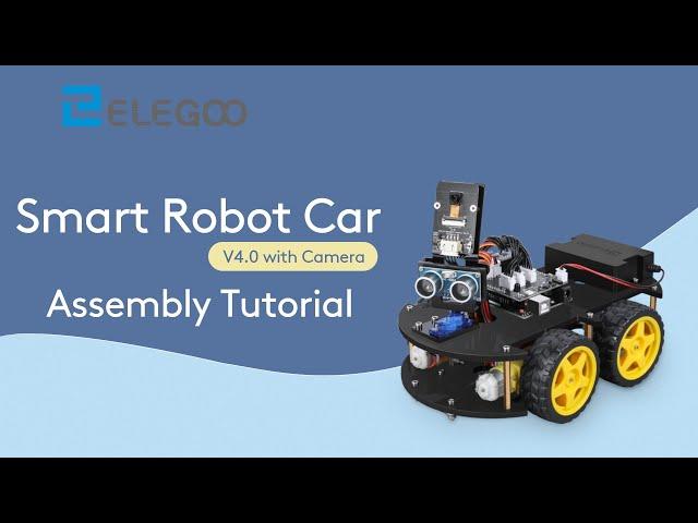 ELEGOO Smart Robot Car V4.0 with Camera - Assembly Tutorial