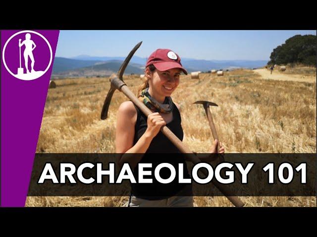 ARCHAEOLOGY 101 | What is Archaeology?