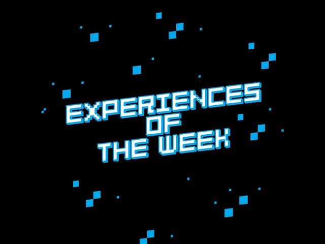 Experiences of the Week | May 31st