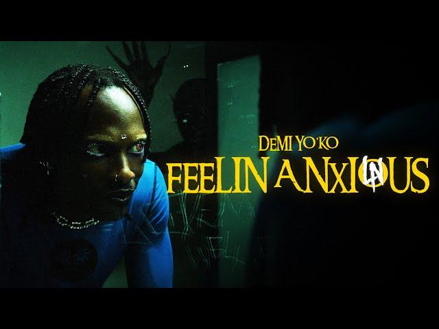 Demi Yo'ko - fEELIN' aNxioUs (Official Music Video)