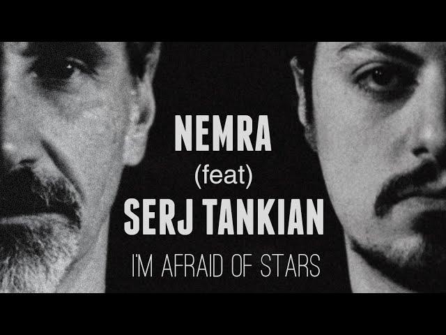 NEMRA - I'm Afraid of Stars (ft. SERJ TANKIAN)