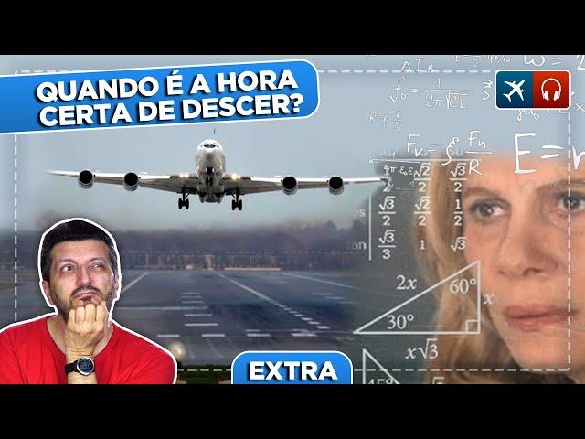 Como o Piloto Sabe A Hora De Descer o Avião? EP. 618