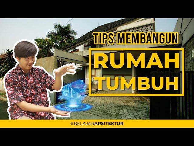 TIPS MEMBANGUN RUMAH TUMBUH | GROWING HOUSE