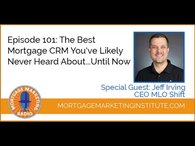 Ep # 101:  The Best Mortgage CRM You've Likely Never Heard About...Until Now