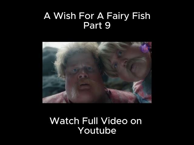 Magical Fish Girl Grants You THREE Wishes!!! | Part 9 | The Wish of the Fairy Movie Explained |