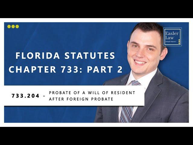 Florida Statute §733.204 - Probate of a Will of Resident After Foreign Probate