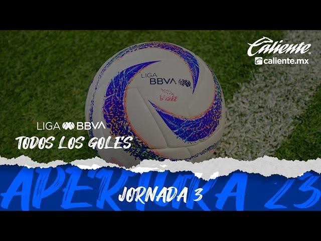 Todos los Goles - Jornada 3 | LIGA BBVA MX | Apertura 2023