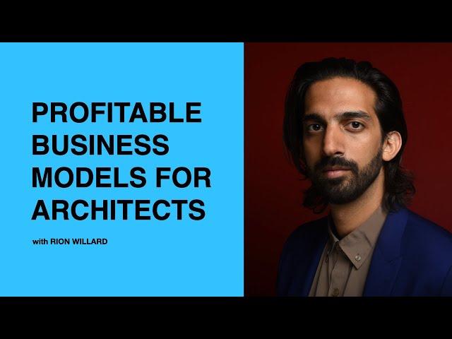 513: The 6 High-Profit Business Models for Architects with Rion Willard