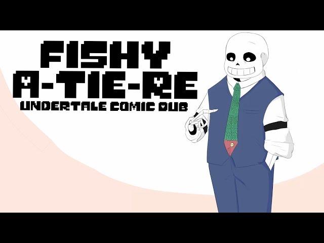 Fishy A-Tie-Re - Undertale Comic Dub