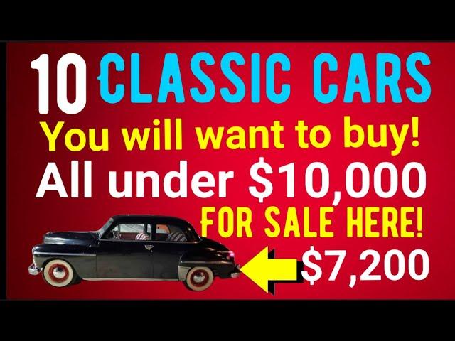 PRICES DROPPING! TEN CLASSIC CARS YOU WILL WANT TO BUY!  ALL UNDER $10,000 FOR SALE IN THIS VIDEO!