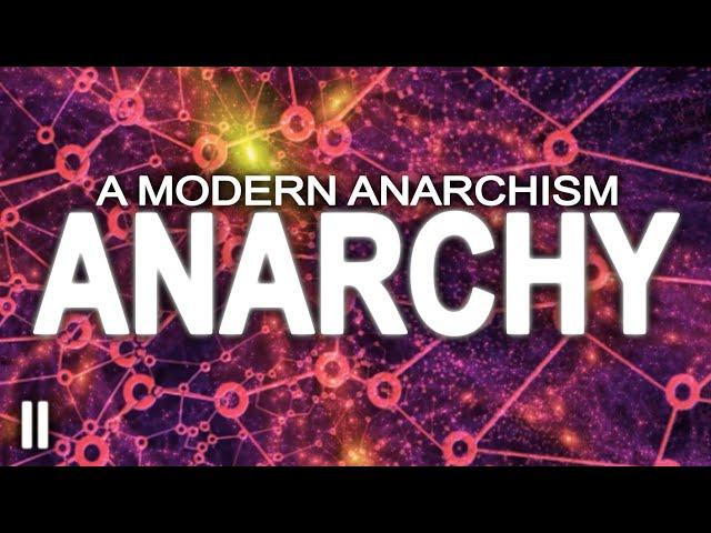 Anarchy | A Modern Anarchism (Part 2)