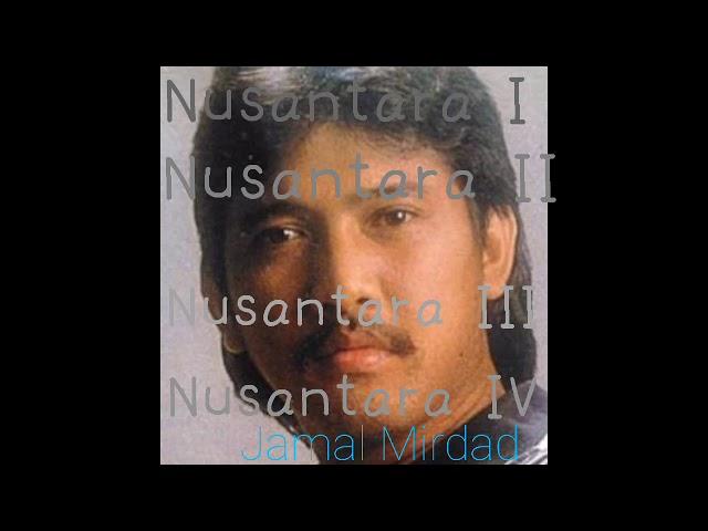 Jamal Mirdad-Nusantaraku sampai Nusantara 4