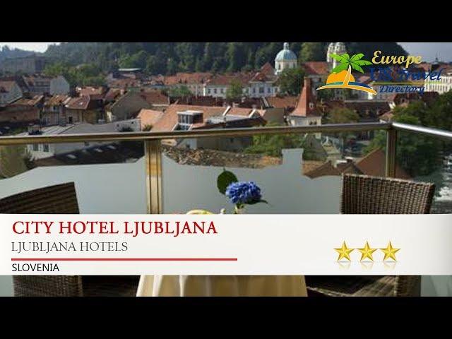 City Hotel Ljubljana - Ljubljana Hotels, Slovenia