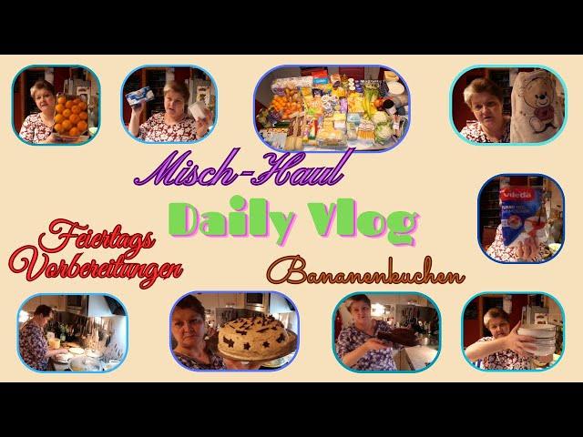 Daily Vlog / Misch-Haul / Bananenkuchen / Viel zu tun / Vorbereitungen:Torte und mehr / Mamaalltag