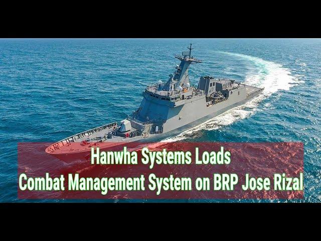 GOOD NEWS ! Hanwha Systems Loads Combat Management System on BRP Jose Rizal