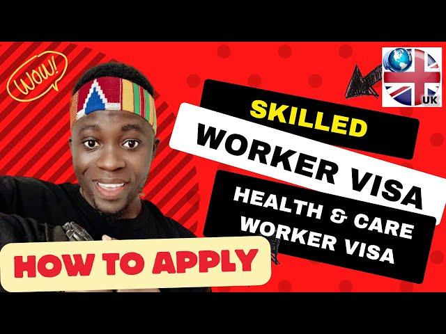 UK SKILLED WORKER VISA APPLICATION | HEALTH AND CARE WORKER VISA