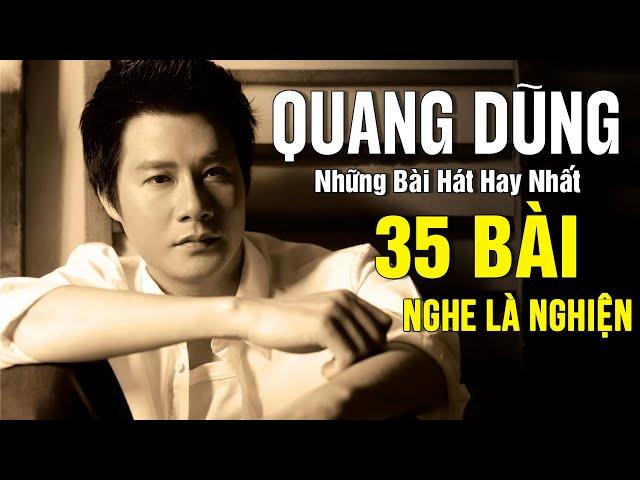 Quang Dũng Tuyển Tập - Chân Tình, Khúc Thụy Du - 35 Tình Khúc Để Đời Của Quang Dũng NGHE LÀ NGHIỆN