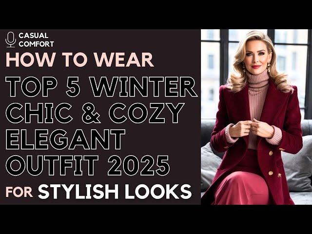 Top 5 Winter Elegant Outfit Ideas: Stay Stylish & Sophisticated