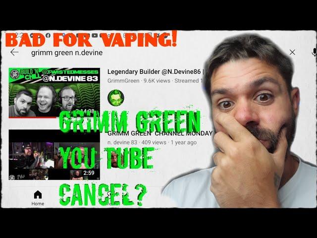 🟢 GRIMM GREEN SITUATION, NDEVINE83 THOUGHTS - BAD FOR VAPe  #GRIMMGREEN #youtubeban  @GrimmGreen