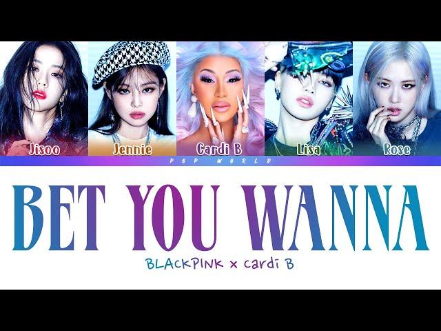 BLACKPINK, Cardi B - Bet You Wanna (LYRICS) [Color Coded]