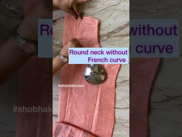 How to cut perfect round neck without French curve  #shobhakiclass #roundneck #sewingtips
