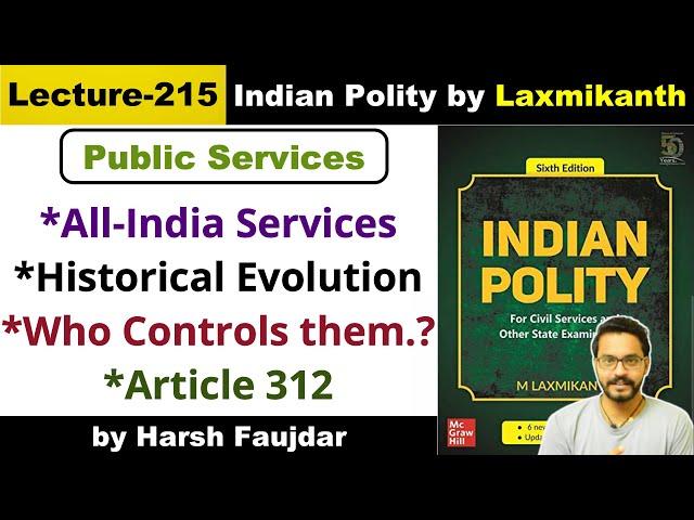 L215: Public Services- All India Services (IAS/IPS/IFS), Who Controls them | Polity by Laxmikanth