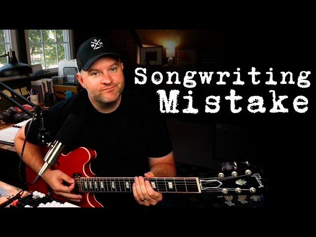 Don't Make This Songwriting Mistake