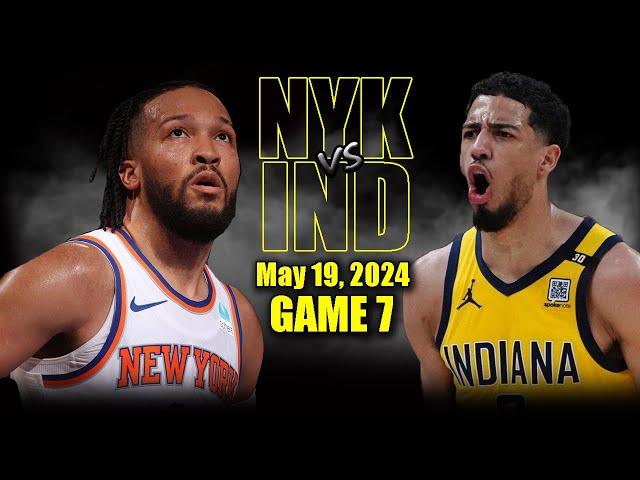 New York Knicks vs Indiana Pacers Full Game 7 Highlights - May 19, 2024 | 2024 NBA Playoffs