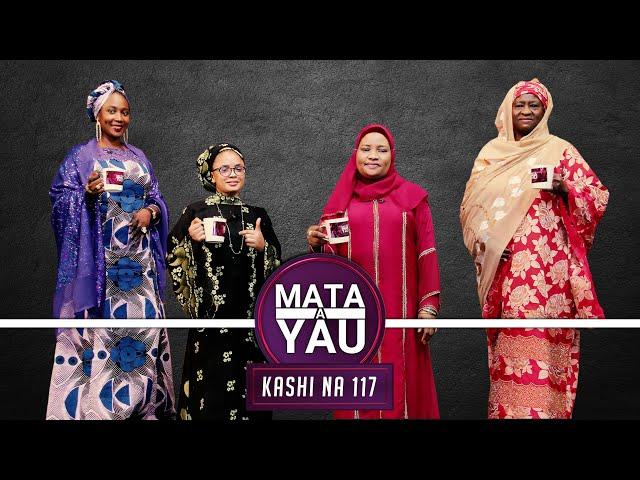 MATA A YAU | KASHI NA 117 | AREWA24