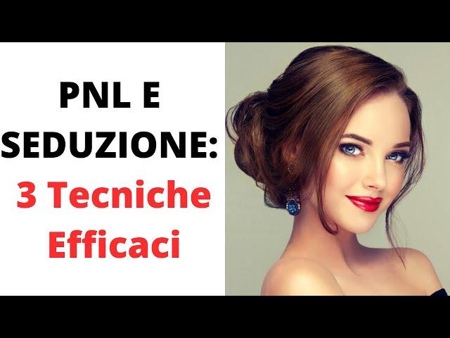 Pnl e Seduzione: 3 Strategie Pratiche