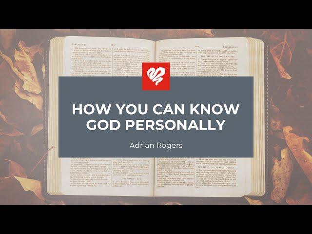 Adrian Rogers: How You Can Know God Personally (2187)