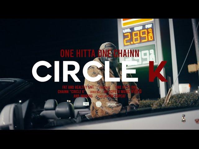 OneHitta OneChainn - Circle K Shot By @DopeTVMusicVideoAndImaging