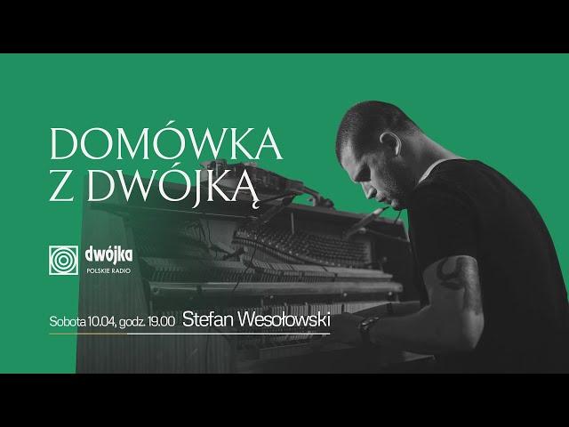 Domówka z Dwójką | Stefan Wesołowski