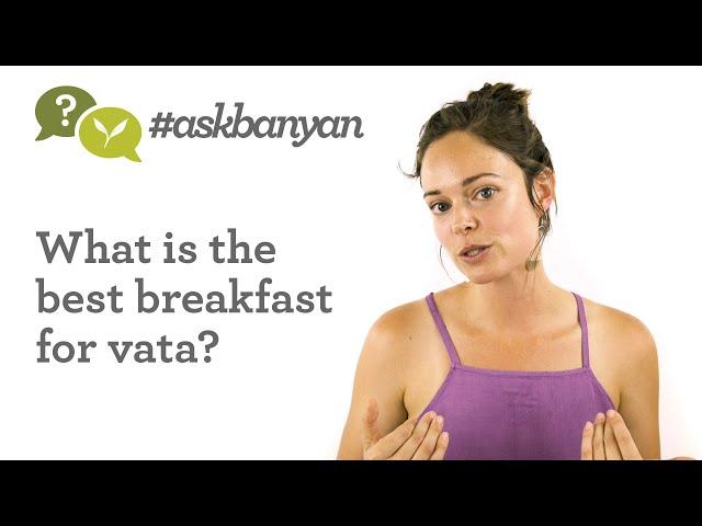 Best Breakfast Ideas for Vata? | Ayurveda Q&A | #AskBanyan