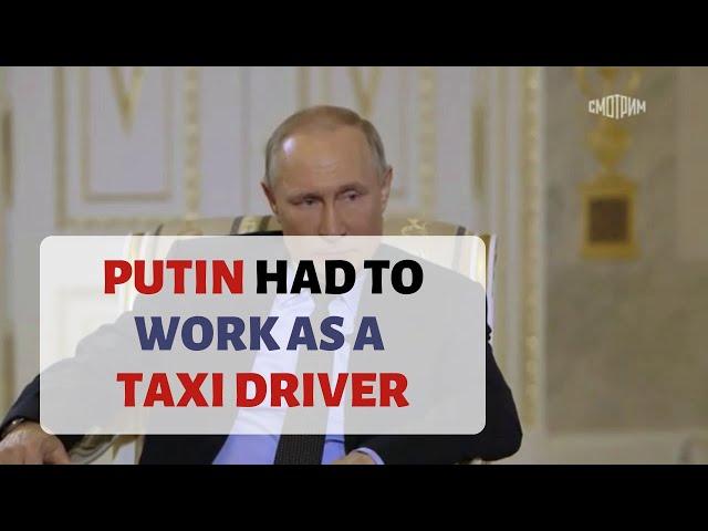 Putin Says He Had to Work as a Taxi Driver