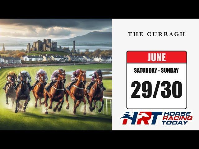 International Horse Racing Today – Ireland – The Curragh – Saturday/Sunday June 29/30
