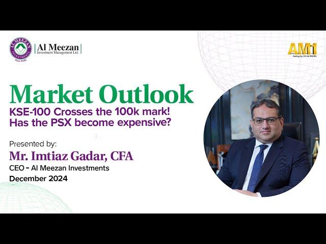 Market Outlook - December'24 - KSE100 Crosses 100k! Has PSX become expensive?