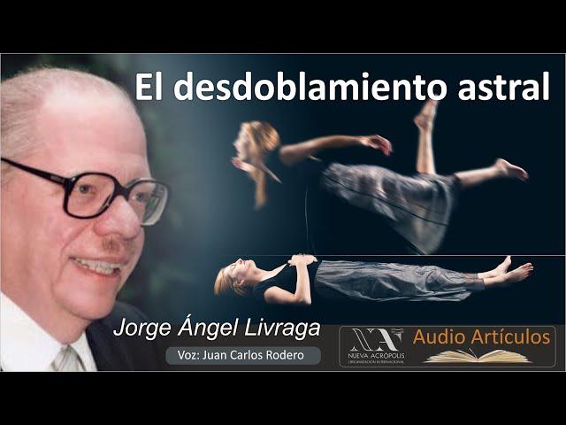 El desdoblamento astral. Jorge Angel Livraga. Nueva Acropolis