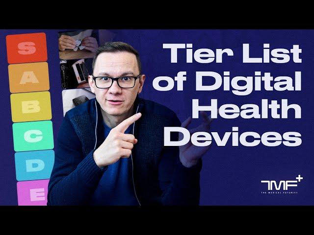 Tier List of Digital Health Devices - The Medical Futurist