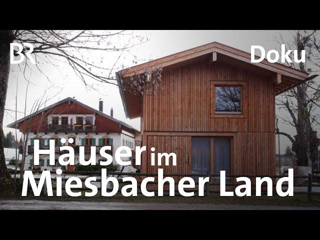 Häuser im Miesbacher Land: Bitte kein Toskana-Stil | Zwischen Spessart und Karwendel | BR | Doku