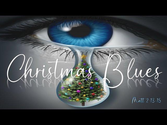 Christmas Blues - Ps. Leebon Britde - 12/11/24