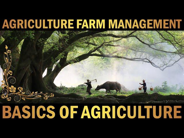 Agriculture Management | Basics of Agriculture | Farm Management | Crop Production Technology