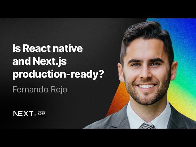 Fernando Rojo: Is React Native + Next.js production-ready?