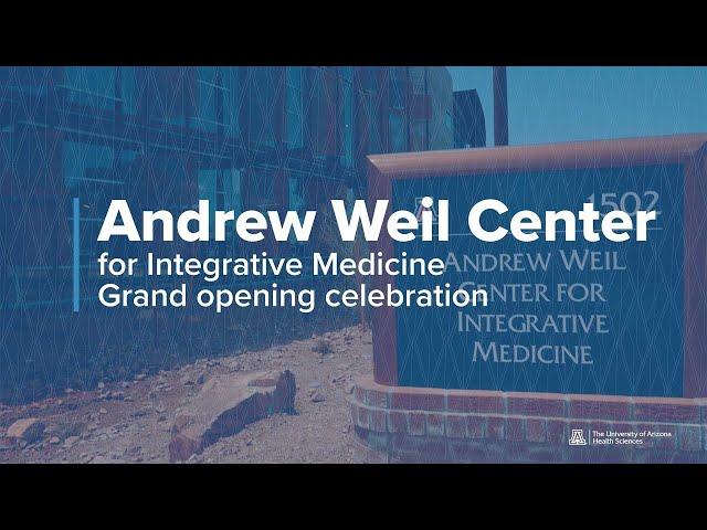 Andrew Weil Center for Integrative Medicine: Grand opening celebration