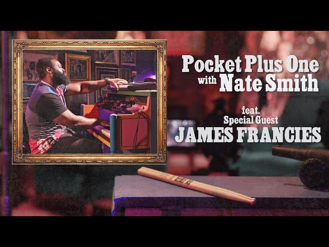 NATE SMITH: POCKET PLUS ONE Episode 3: JAMES FRANCIES