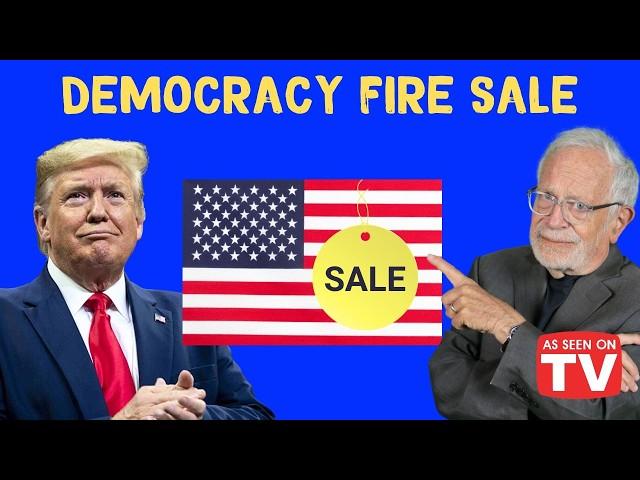 Donald Trump’s Democracy Fire Sale