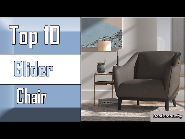 10 Best Glider Chair New Model 2022