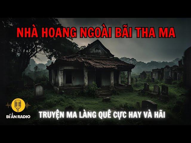 Truyện ma làng quê cực hay: Gã ăn mày và căn nhà ma ngoài nghĩa địa #chuyenma