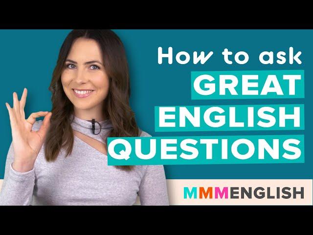 How To Ask Great Questions in English