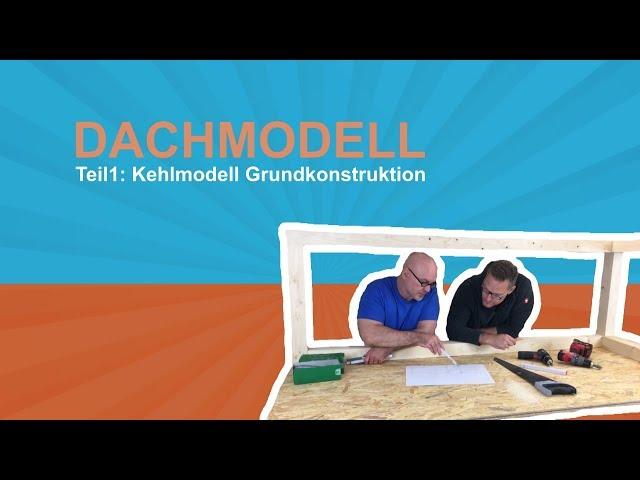 Dachmodell selbst bauen: Teil 1 - Grundkonstruktion Kehlmodell | dach-holz.tv